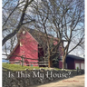 Is This My House?