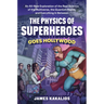The Physics of Superheroes Goes Hollywood: An All-New Exploration of the Real Science of the Multiverse, the Quantum Realm, and Everything in Between