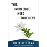 This Incredible Need to Believe