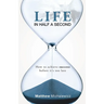 Life in Half a Second: How to Achieve Success Before It's Too Late