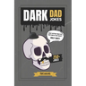 Dark Dad Jokes: 250+ Hilariously Twisted Puns and Laughs for Bold Humor Lovers