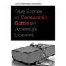 True Stories of Censorship Battles in America's Libraries