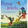 Flying Jewels: A Hummingbird Story