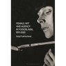 Female Art and Agency in Yugoslavia, 1971-2001