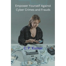 Empower Yourself Against Cyber Crimes and Frauds