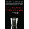 The Trouble With Canada ... STILL!: A Citizen Speaks Out!