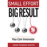 Small Effort Big Result: You Can Innovate