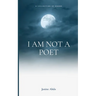 I Am Not a Poet
