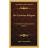 The Christian Religion: In Its Doctrinal Expression (1917)