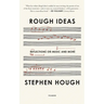 Rough Ideas: Reflections on Music and More