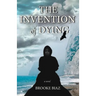 The Invention of Dying