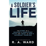 A Soldier's Life: The Story of a Soldier's Consistent Faith and Trust in God's Covenant Promises