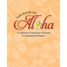 Book of Aloha: A Collection of Hawaiian Proverbs & Inspirational Wisdom