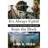It's Always Uphill from the Dock