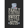 Family Is Like Fudge, Sweet With A Few Nuts: Funny Quote For Families Grey Hat With Black/ Gifts/ Birthday/Christmas 6x9