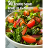 50 Healthy Salads Ready in 15 Minutes