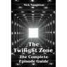 The Twilight Zone The Complete Episode Guide