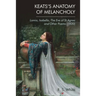 Keats's Anatomy of Melancholy: Lamia, Isabella, the Eve of St Agnes and Other Poems (1820)