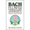 Bach Flower Therapy: Theory and Practice