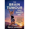 The Brain Tumour That Saved Me