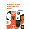 The Present State Of The British Interest In India: With A Plan For Establishing A Regular System Of Government In That Country.