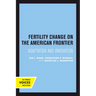 Fertility Change on the American Frontier: Adaptation and Innovation Volume 5