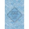 Cruise Journal with Daily Prompts to Capture Vacation Memories: A Keepsake Trip Diary for Adults and Teens