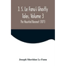 J. S. Le Fanu's Ghostly Tales, Volume 3; The Haunted Baronet (1871)
