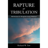 Rapture or Tribulation: Will Christians Go Through the Coming Tribulation?