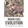 Brain Fuel Evolution: The Nutrients of Change