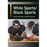 White Sports/Black Sports: Racial Disparities in Athletic Programs