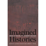 Imagined Histories: American Historians Interpret the Past