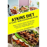 Atkins Diet for Beginners: Atkins Diet Cookbook, Atkins Low Carb Diet, Rapid Weight Loss (Easy to Follow Atkins Diet Recipes)