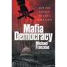 Mafia Democracy: How Our Republic Became a Mob Racket