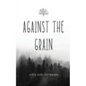 Against the Grain