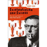 Existentialism and Excess: The Life and Times of Jean-Paul Sartre