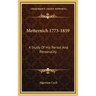 Metternich 1773-1859: A Study of His Period and Personality