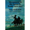 Adventures in the Santa Fae Trade, 1844-1847