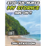 Stop The Nukes My Stories Are On!!