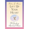 Lift Up Your Heart: A Guide to Spiritual Peace
