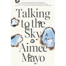 Talking to the Sky: A Memoir