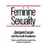 Feminine Sexuality: Jacques Lacan and the Ecole Freudienne