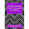 The Black Woman's Guide to Advancing in Academia