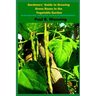 Gardeners' Guide to Growing Green Beans In the Vegetable Garden: The Green Bean Book - Growing Bush, Pole Beans For Beginning Gardeners