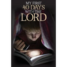 My First 40 Days with the Lord