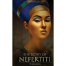 Ancient Egypt: The Egypt of Nefertiti