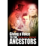 Giving a Voice to the Ancestors