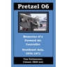 Pretzel 06: Memories of a Forward Air Controller