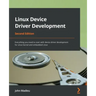Linux Device Driver Development - Second Edition: Everything you need to start with device driver development for Linux kernel and embedded Linux