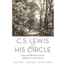 C. S. Lewis and His Circle: Essays and Memoirs from the Oxford C.S. Lewis Society